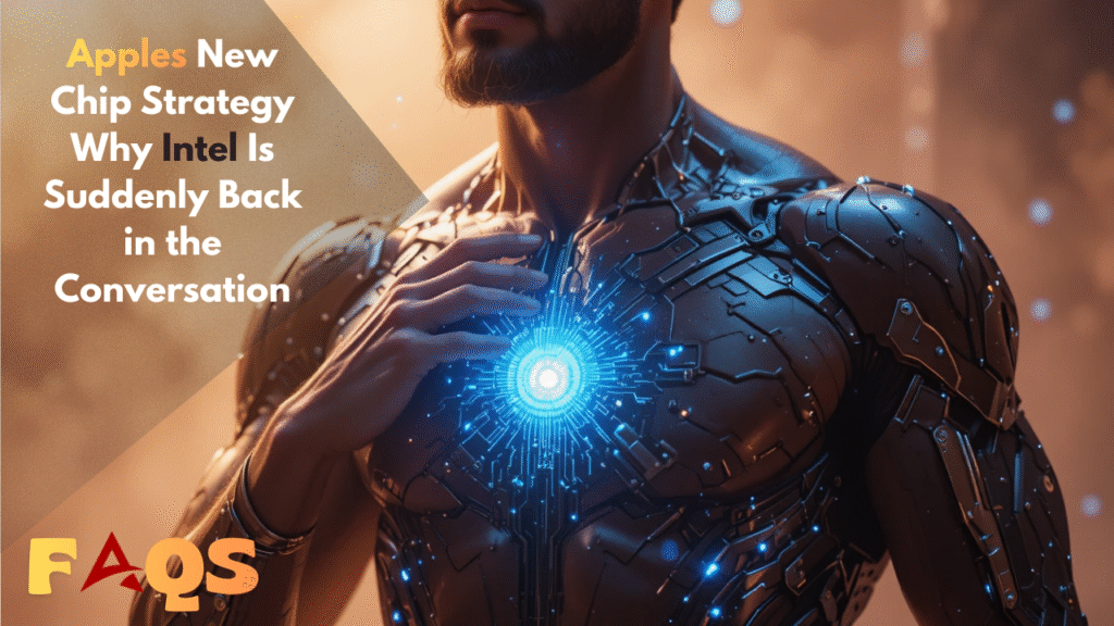 Apples New Chip Strategy Why Intel Is Suddenly Back in the Conversation