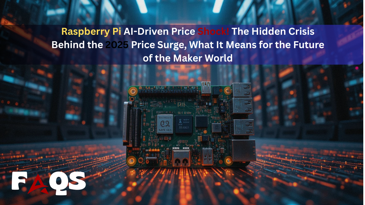 Raspberry Pi AI-Driven Price Shock! The Hidden Crisis Behind the 2025 Price Surge, What It Means for the Future of the Maker World